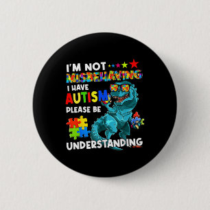 Autism Awareness I'm Not Misbehaving I Have Autism Button