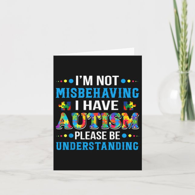 Autism Awareness Im Not Misbehaving I Have Autism  Card (Front)