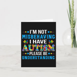 Autism Awareness Im Not Misbehaving I Have Autism  Card