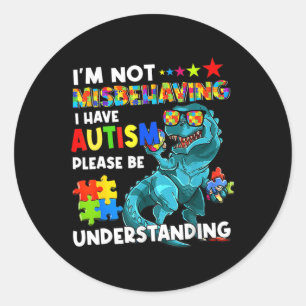 Autism Awareness I'm Not Misbehaving I Have Autism Classic Round Sticker