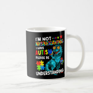 Autism Awareness Im Not Misbehaving I Have Autism Coffee Mug