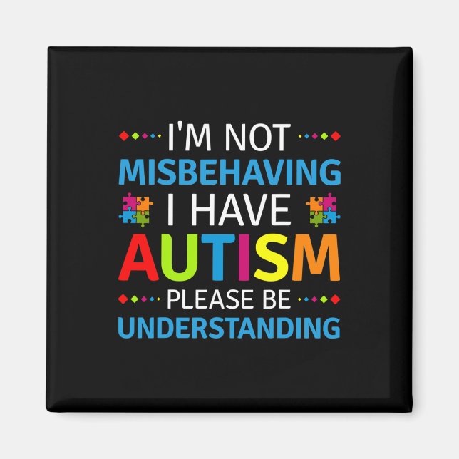 Autism Awareness I'm Not Misbehaving I Have Autism Magnet (Front)