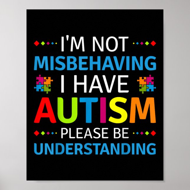 Autism Awareness Im Not Misbehaving I Have Autism  Poster (Front)