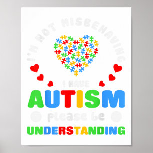 Autism Awareness Im Not Misbehaving I Have Autism Poster