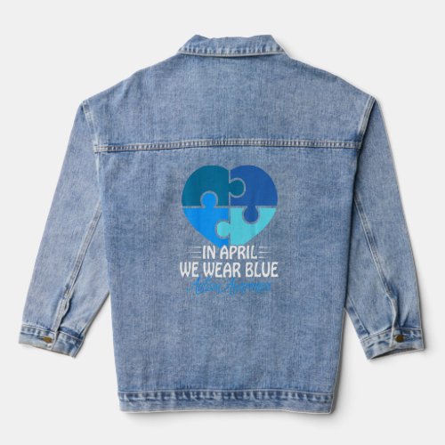 Autism Awareness In April We Wear Blue Autism  1  Denim Jacket