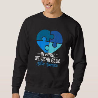 Autism Awareness In April We Wear Blue Autism  1 Sweatshirt