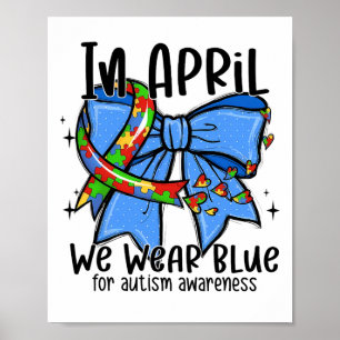 Autism Awareness In April We Wear Blue Autism Mom Poster