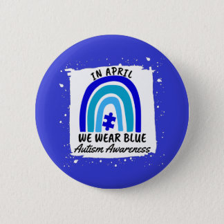Autism Awareness In April We Wear Blue Button