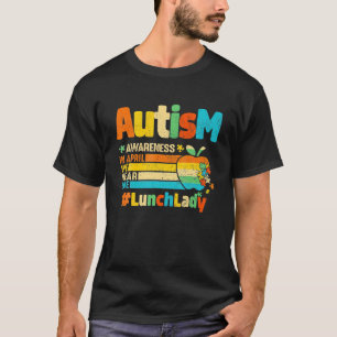 Autism Awareness In April We Wear Blue Lunch Lady T-Shirt