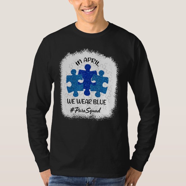 AUTISM AWARENESS In April We wear Blue Paraprofess T-Shirt (Front)