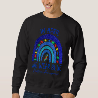 Autism Awareness In April We Wear Rainbow Ribbon Sweatshirt