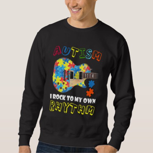 Autism Awareness In Rock To My Own Rhythm Guitar Sweatshirt