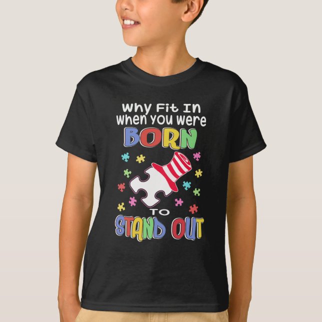 Autism Awareness Inspirational Saying Why Fit In T-Shirt (Front)
