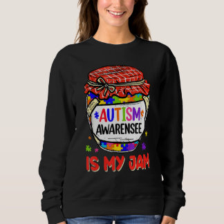 Autism Awareness Is My Jam Cute Meme Autistic Supp Sweatshirt