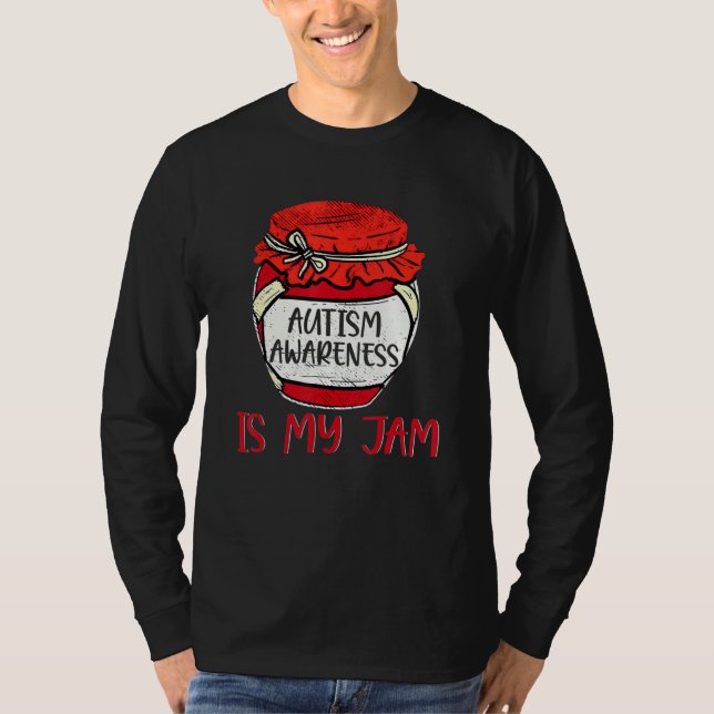 Autism Awareness Is My Jam Cute Meme Autistic Supp T-Shirt (Front)