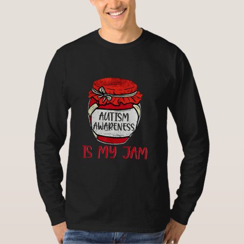 Autism Awareness Is My Jam Cute Meme Autistic Supp T_Shirt
