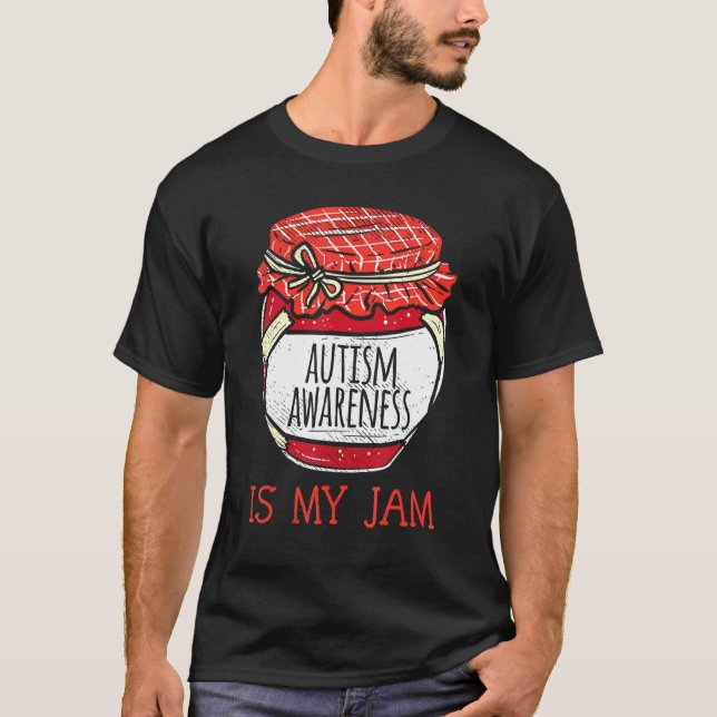 Autism Awareness Is My Jam Cute Meme Autistic Supp T-Shirt (Front)