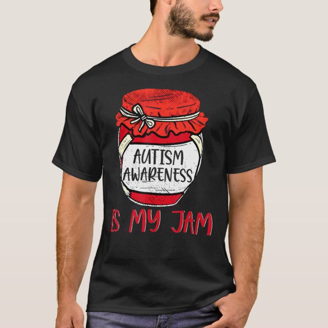 Autism Awareness Is My Jam Cute Meme Autistic Supp T-Shirt (Front)