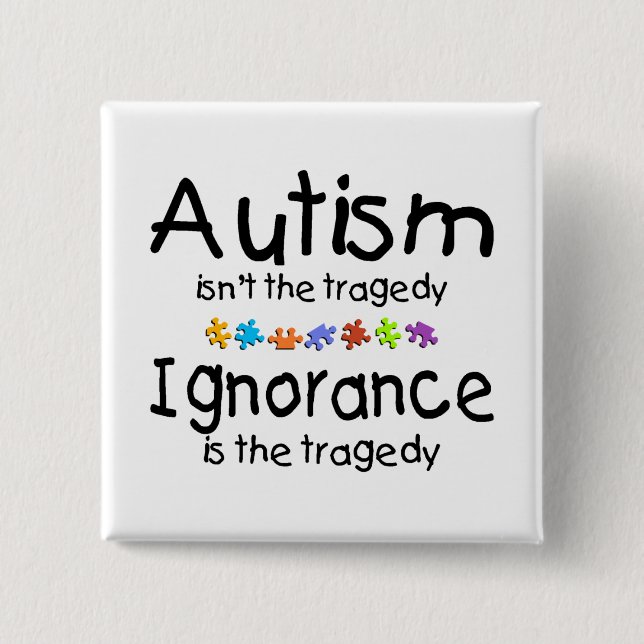 Autism Awareness Isnt The Tragedy Button (Front)