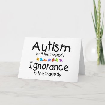 Autism Awareness Isnt The Tragedy Card by AutismZazzle at Zazzle