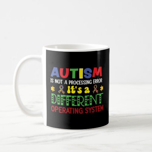 Autism Awareness It s A Different Operating System Coffee Mug