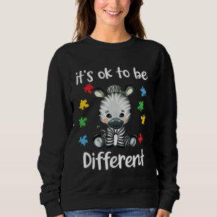 Autism Awareness It s OK to be different Zebra Sweatshirt