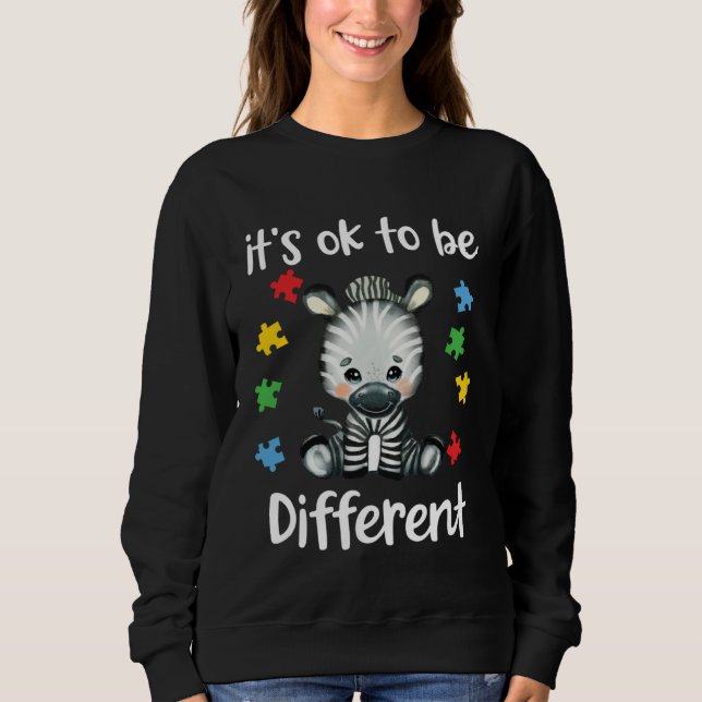 Autism Awareness It s OK to be different Zebra Sweatshirt (Front)