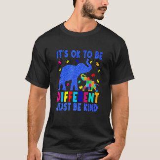 Autism Awareness It's Ok To Be Di Fferent Just Be T-Shirt