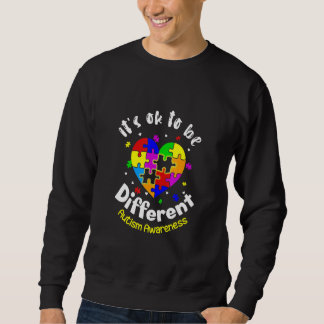 Autism Awareness It's Ok To Be Different Autistic  Sweatshirt