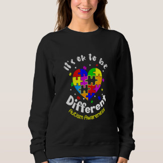 Autism Awareness It's Ok To Be Different Autistic  Sweatshirt