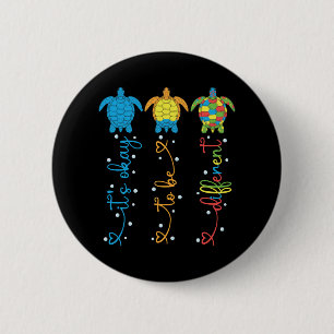 Autism Awareness Its Ok To Be Different Sea Turtle Button