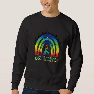 Autism Awareness Kindness Be Kind Rainbow Ribbon Sweatshirt