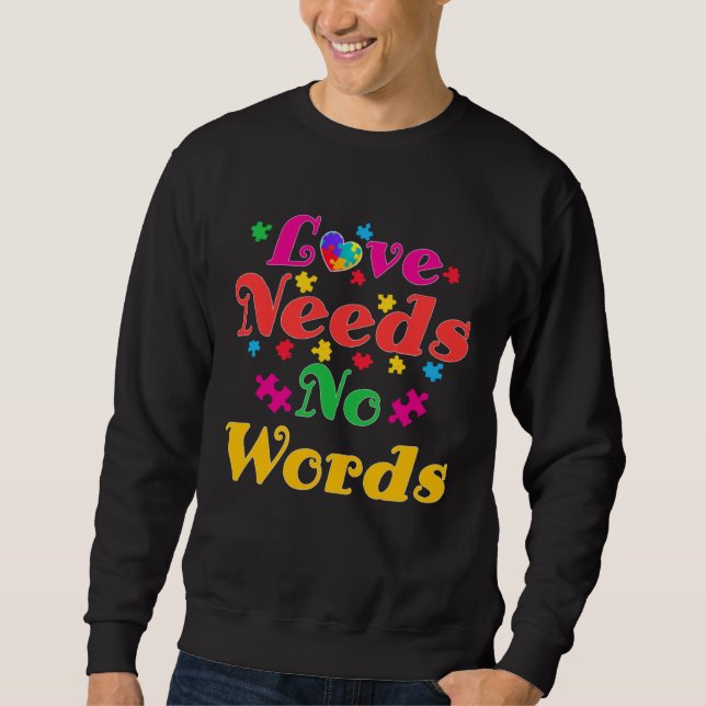 Autism Awareness Love Needs No Words  4 Sweatshirt (Front)
