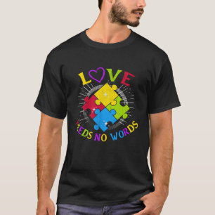 Autism Awareness Love Needs No Words Autism Specia T-Shirt