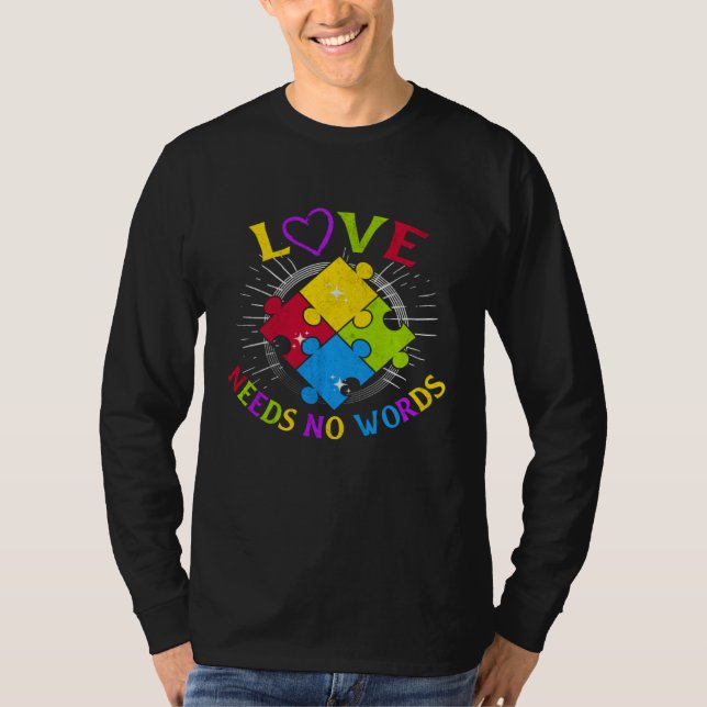 Autism Awareness Love Needs No Words Autism Specia T-Shirt (Front)
