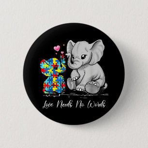Autism Awareness Love Needs No Words Elephant Supp Button
