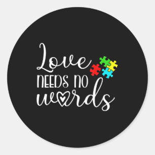 Autism Awareness Love Needs No Words Kids Women Be Classic Round Sticker