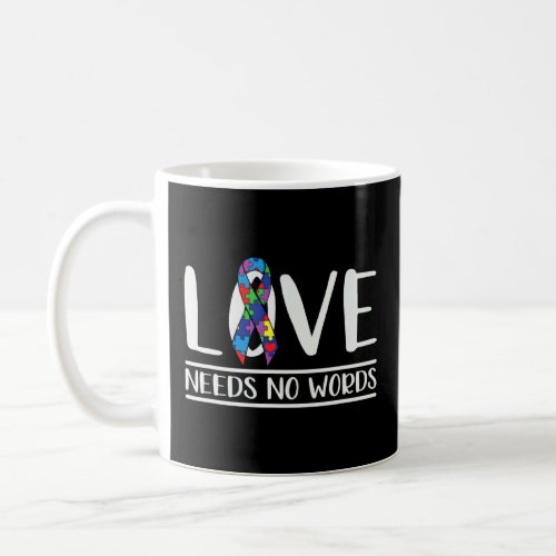 Autism Awareness Love Needs No Words Support Autis Coffee Mug