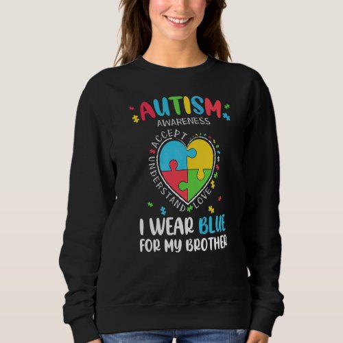Autism Awareness  Mom  Dad I Wear Blue For My Bro Sweatshirt