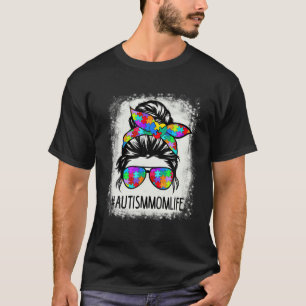 Autism Awareness Mom Life Bleached Mom Life Messy T-Shirt