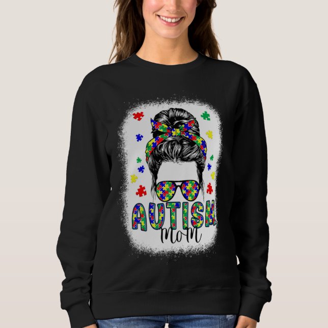 Autism Awareness Mom Life Messy Bun Bleached Mothe Sweatshirt (Front)