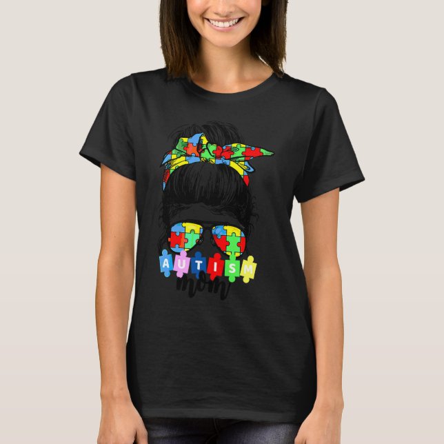 Autism Awareness Mom Life Messy Bun Sunglasses Ban T-Shirt (Front)