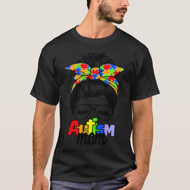 Autism Awareness Mom Life Messy Bun Sunglasses Ban T-Shirt (Front)