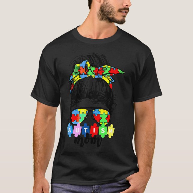 Autism Awareness Mom Life Messy Bun Sunglasses Ban T-Shirt (Front)
