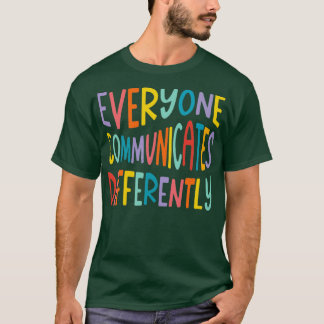 Autism Awareness Month Everyone Communicate Differ T-Shirt