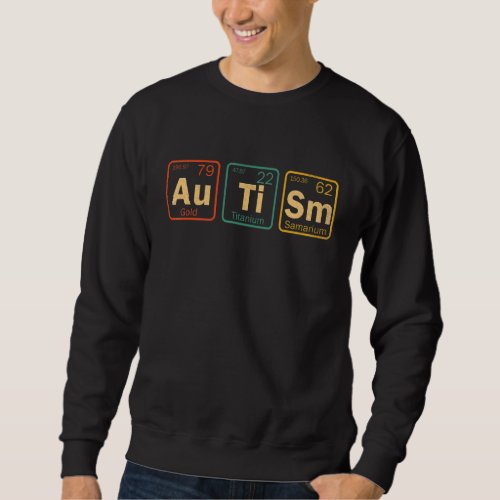 Autism Awareness Month Funny Periodic Table Chemis Sweatshirt