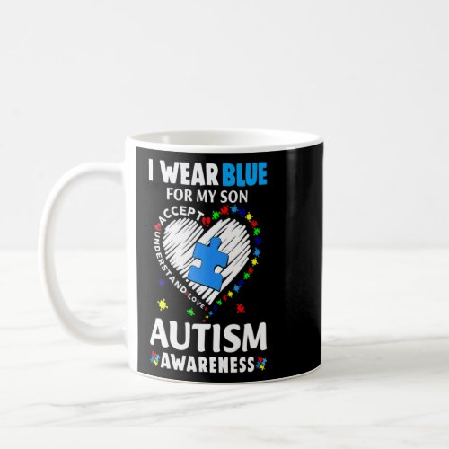 Autism Awareness Month Heart I Wear Blue For My So Coffee Mug