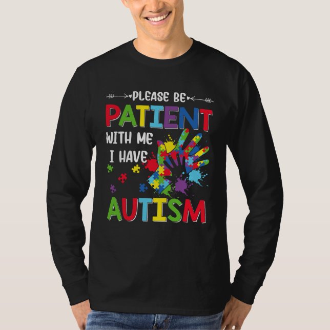 Autism Awareness Month Please Be Patient With Me I T-Shirt (Front)