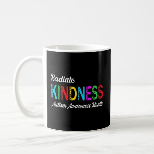 Autism Awareness Month Radiate Kindness Teacher 20 Coffee Mug