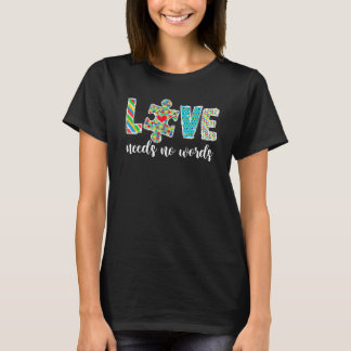 Autism Awareness Month Teacher Love Needs No Word T-Shirt